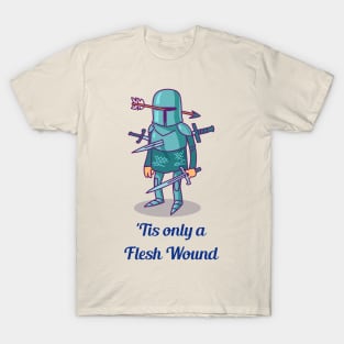 'Tis only a Flesh Wound T-Shirt